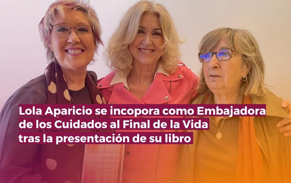 Lola Aparicio se incorpora como Embajadora de los Cuidados al Final de la Vida tras la presentación de su libro